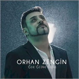 Orhan Zengin&nbsp;Son Sözüm Olsun