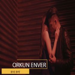 Orkun Enver&nbsp;Bye Bye