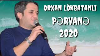Orxan Lökbatanlı&nbsp;Pervane