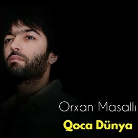 Orxan Masallı&nbsp;Qoca Dünya