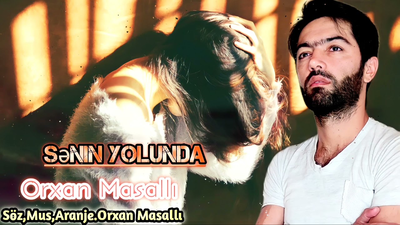 Orxan Masallı&nbsp;Senin Yolunda