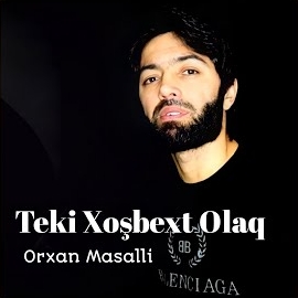 Orxan Masallı&nbsp;Teki Xoşbext Olaq