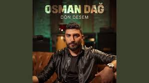 Osman Dağ&nbsp;Dön Desem