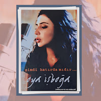 Oya İşboğa&nbsp;Şimdi hatırda mıdır