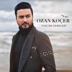 Ozan Koçer&nbsp;Yaktım Gemileri