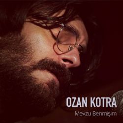 Ozan Kotra&nbsp;Mevzu Benmişim