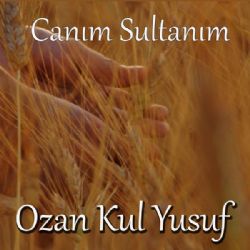 Ozan Kul Yusuf&nbsp;Canım Sultanım