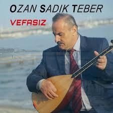 Ozan Sadık Teber&nbsp;Vefasız