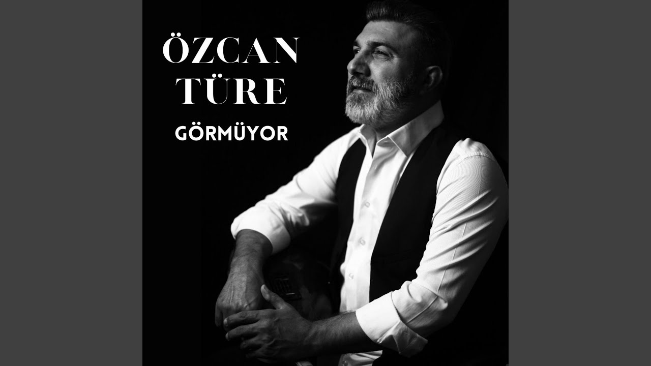Özcan Türe&nbsp;Görmüyor