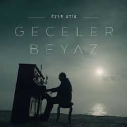 Özer Atik&nbsp;Geceler Beyaz