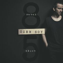 Özer Soy&nbsp;Sabah 8 Akşam 5
