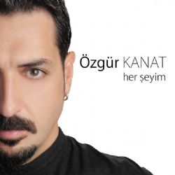 Özgür Kanat&nbsp;Her Şeyim