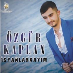 Özgür Kaplan&nbsp;İsyanlardayım