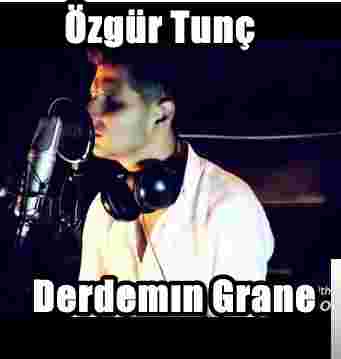 Özgür Tunç&nbsp;Derdemın Grane