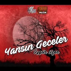 Özgür Uçar&nbsp;Yansın Geceler