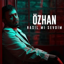 Özhan&nbsp;Nasıl Mı Sevdim