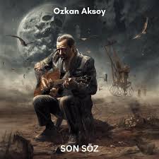 Ozkan Aksoy&nbsp;Son Soz