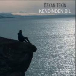 Özkan Tekin&nbsp;Kendinden Bil