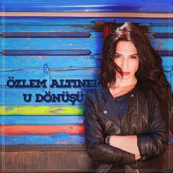 Özlem Altınel&nbsp;U Dönüşü