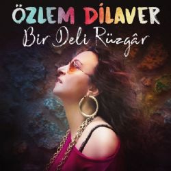 Özlem Dilaver&nbsp;Bir Deli Rüzgar