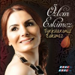 Özlem Eskimez&nbsp;Türkülerimiz Eskimez