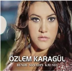 Özlem Karagül&nbsp;Bende Soyadın Kalmış