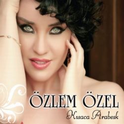 Özlem Özel&nbsp;Kısaca Arabesk
