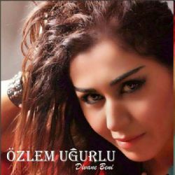 Özlem Uğurlu&nbsp;Divane Beni