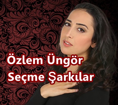 Özlem Üngör&nbsp;Özlem Üngör Seçmeler