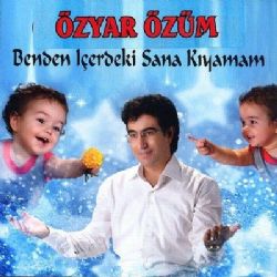 Özyar Özüm&nbsp;Benden İçerdeki Sana Kıyamam