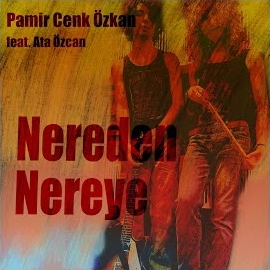 Pamir Cenk Özkan&nbsp;Nereden Nereye