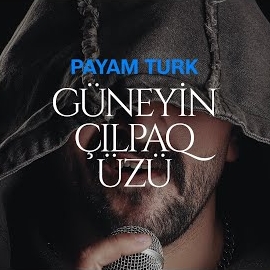 Payam Turk&nbsp;Güneyin Çılpaq Üzü