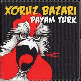 Payam Turk&nbsp;Xoruz Bazarı