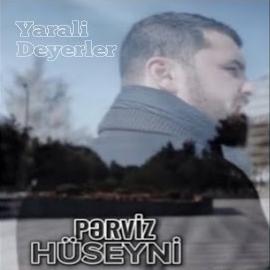 Perviz Hüseyni&nbsp;Yaralı Deyerler