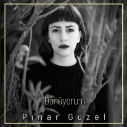 Pınar Güzel&nbsp;Dönüyorum
