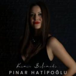 Pınar Hatipoğlu&nbsp;Kimse Bilemedi