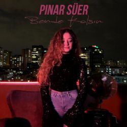 Pınar Süer&nbsp;Bende Kalsın