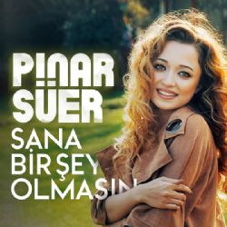 Pınar Süer&nbsp;Sana Bir Şey Olmasın