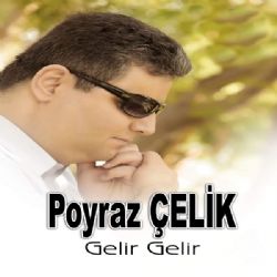 Poyraz Çelik&nbsp;Gelir Gelir