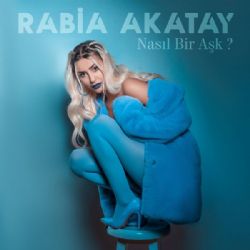 Rabia Akatay&nbsp;Nasıl Bir Aşk