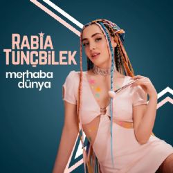 Rabia Tunçbilek&nbsp;Merhaba Dünya