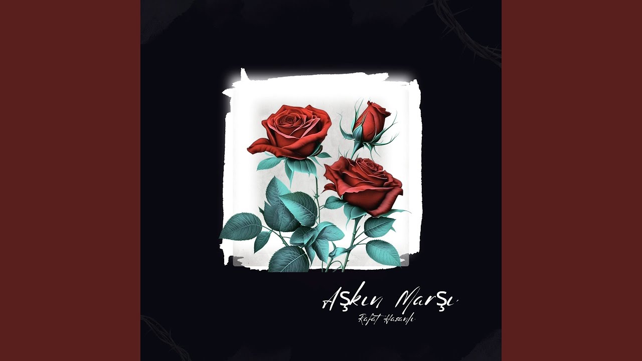 Rafat Hasanlı&nbsp;Aşkın Marşı