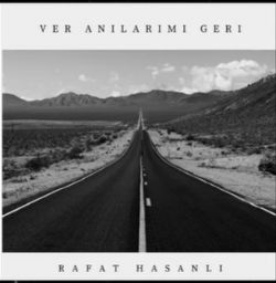 Rafat Hasanlı&nbsp;Ver Anılarımı Geri