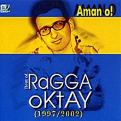 Ragga Oktay&nbsp;Aman O
