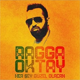 Ragga Oktay&nbsp;Her Şey Güzel Olacak