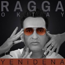 Ragga Oktay&nbsp;Yenidena