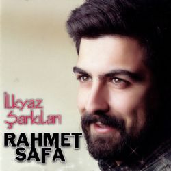 Rahmet Safa&nbsp;İlkyaz Şarkıları