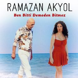 Ramazan Akyol&nbsp;Ben Bitti Demeden Bitmez