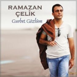 Ramazan Çelik&nbsp;Gurbet Gözlüm