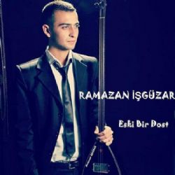 Ramazan İşgüzar&nbsp;Eski Bir Dost